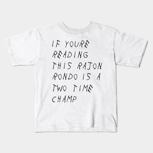 If you're reading this Rajon Rondo is a two time champ Kids T-Shirt